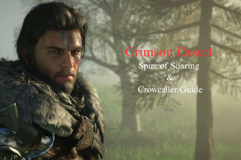 Spire of Soaring & Crowcaller Boss Guide – Crimson Desert Spire of Soaring & Crowcaller Boss Guide - Crimson Desert